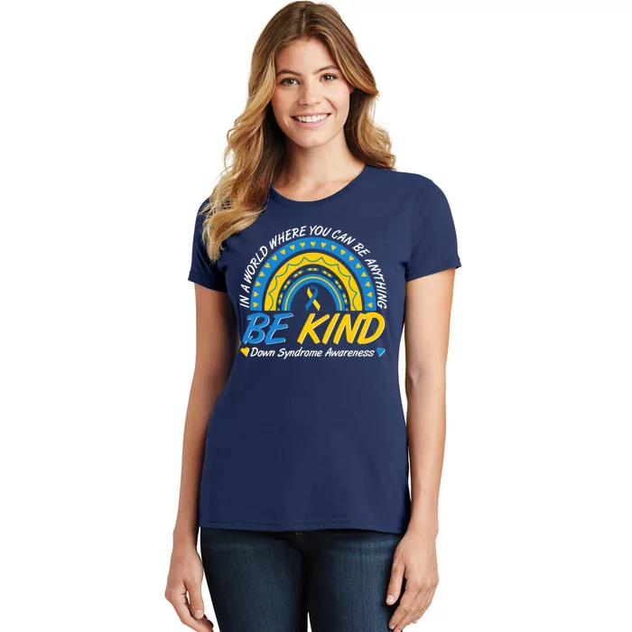 In A World Where You Can Be Anything Be Kind Down Syndrome Awareness Blue Yellow Women's T-Shirt