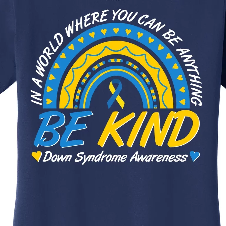 In A World Where You Can Be Anything Be Kind Down Syndrome Awareness Blue Yellow Women's T-Shirt