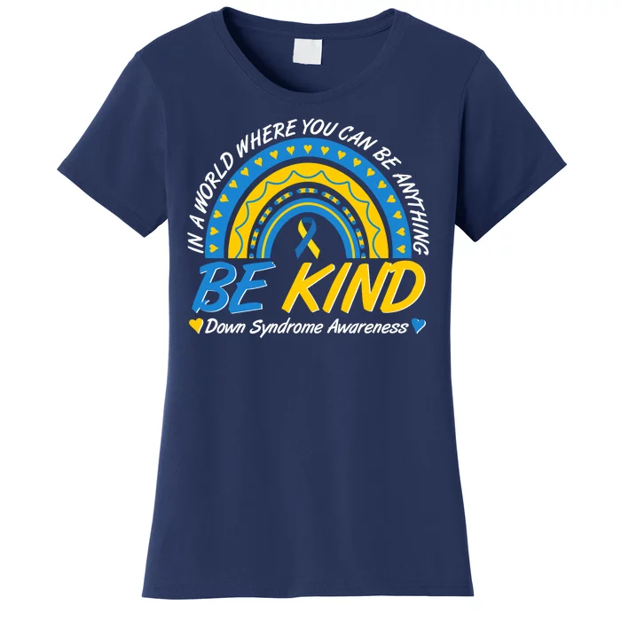 In A World Where You Can Be Anything Be Kind Down Syndrome Awareness Blue Yellow Women's T-Shirt