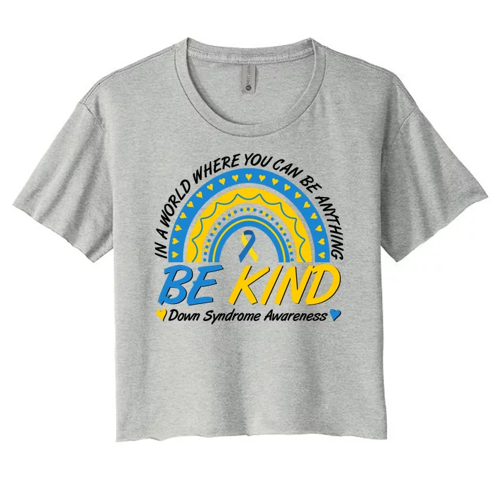 In A World Where You Can Be Anything Be Kind Down Syndrome Awareness Blue Yellow Women's Crop Top Tee