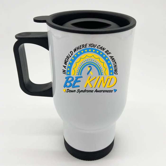 In A World Where You Can Be Anything Be Kind Down Syndrome Awareness Blue Yellow Front & Back Stainless Steel Travel Mug