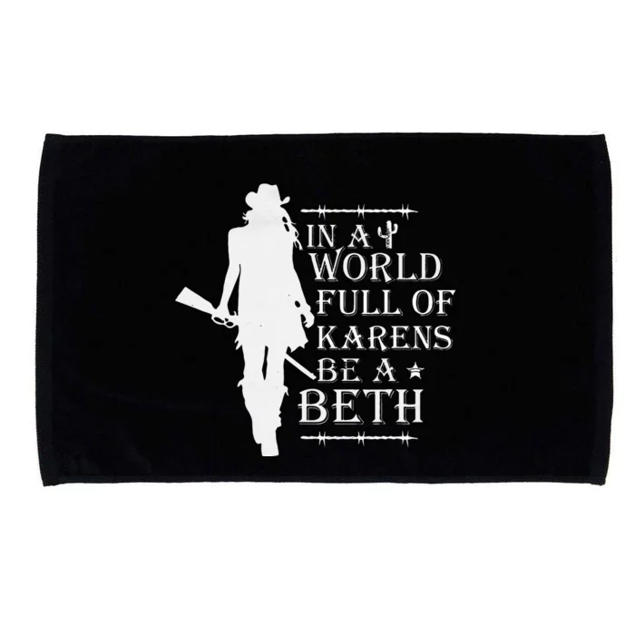 In A World Full Of Karens Be A Beth Microfiber Hand Towel