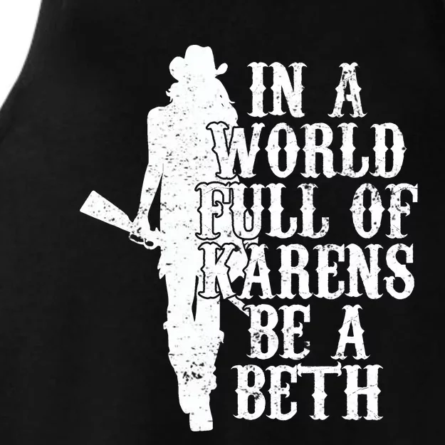 In A World Full Of Karens Be A Beth Ladies Tri-Blend Wicking Tank