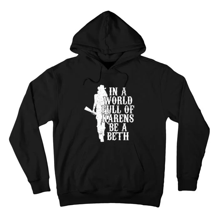 In A World Full Of Karens Be A Beth Tall Hoodie