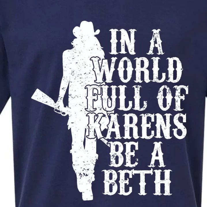 In A World Full Of Karens Be A Beth Sueded Cloud Jersey T-Shirt