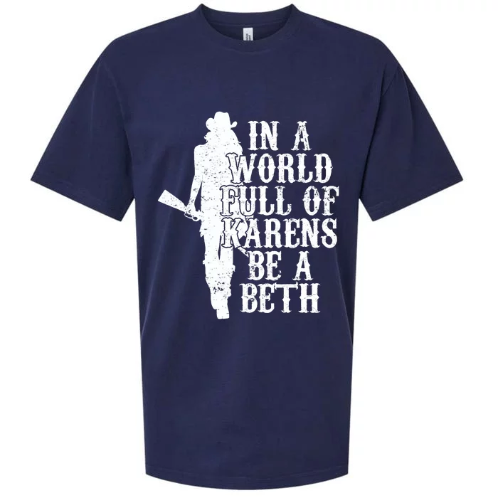 In A World Full Of Karens Be A Beth Sueded Cloud Jersey T-Shirt