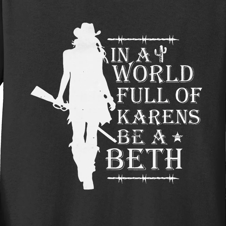 In A World Full Of Karens Be A Beth Kids Long Sleeve Shirt