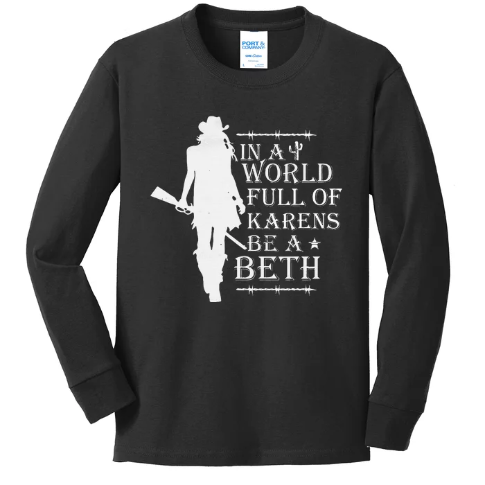 In A World Full Of Karens Be A Beth Kids Long Sleeve Shirt