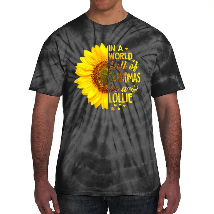 In A World Full Of Grandmas Be Lollie Sunflower Tie-Dye T-Shirt