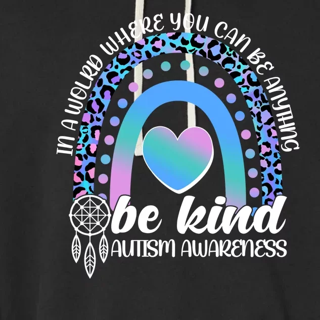 In A World Where You Can Be Anything Be Kind Autism Awareness Garment-Dyed Fleece Hoodie