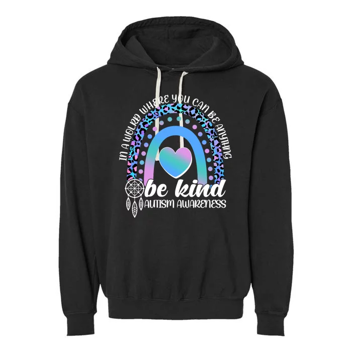 In A World Where You Can Be Anything Be Kind Autism Awareness Garment-Dyed Fleece Hoodie