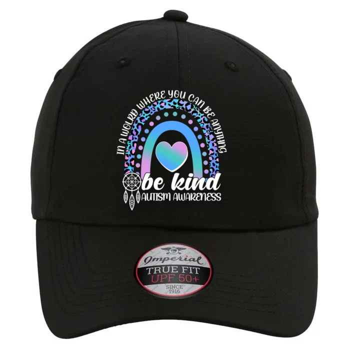 In A World Where You Can Be Anything Be Kind Autism Awareness The Original Performance Cap