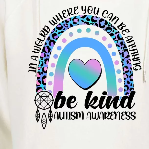 In A World Where You Can Be Anything Be Kind Autism Awareness Womens Funnel Neck Pullover Hood