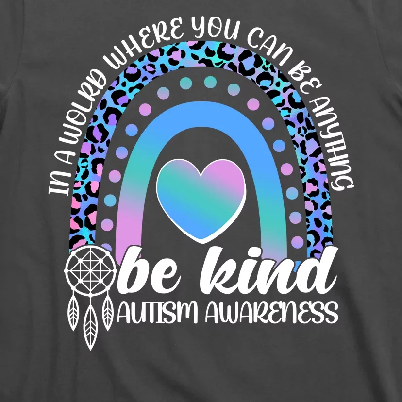 In A World Where You Can Be Anything Be Kind Autism Awareness T-Shirt