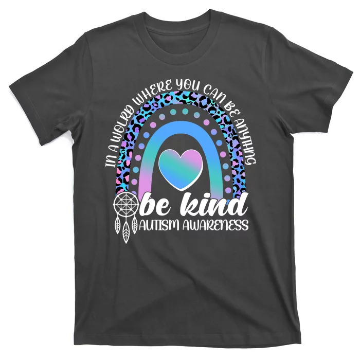 In A World Where You Can Be Anything Be Kind Autism Awareness T-Shirt