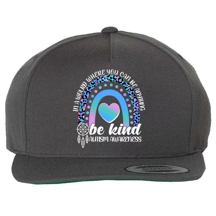 In A World Where You Can Be Anything Be Kind Autism Awareness Wool Snapback Cap