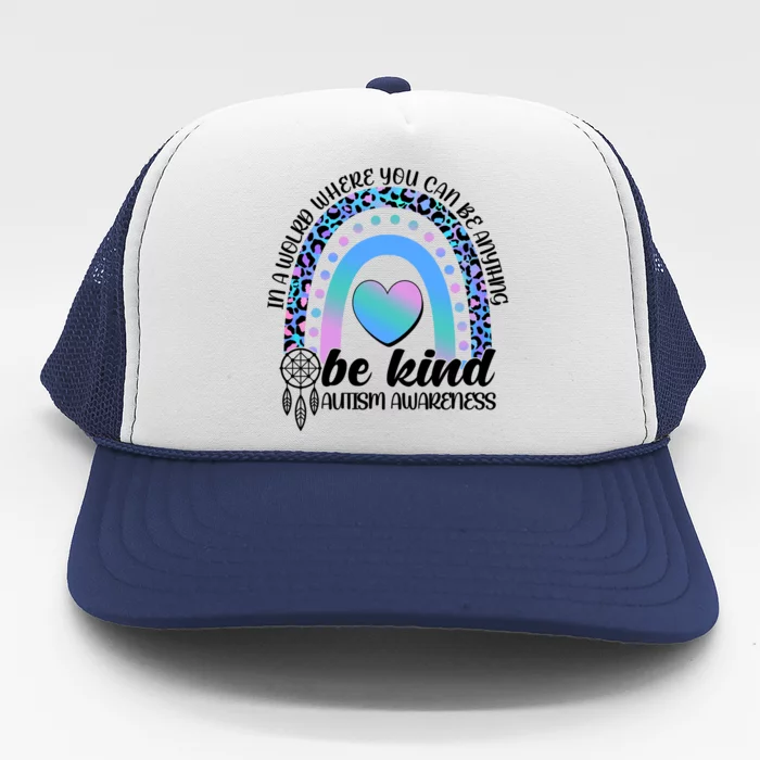 In A World Where You Can Be Anything Be Kind Autism Awareness Trucker Hat