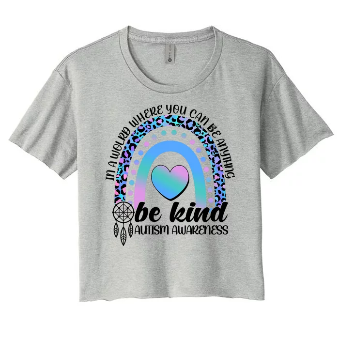 In A World Where You Can Be Anything Be Kind Autism Awareness Women's Crop Top Tee