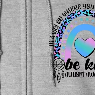 In A World Where You Can Be Anything Be Kind Autism Awareness Full Zip Hoodie