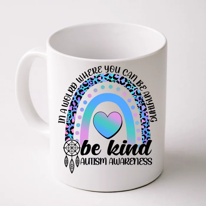 In A World Where You Can Be Anything Be Kind Autism Awareness Front & Back Coffee Mug