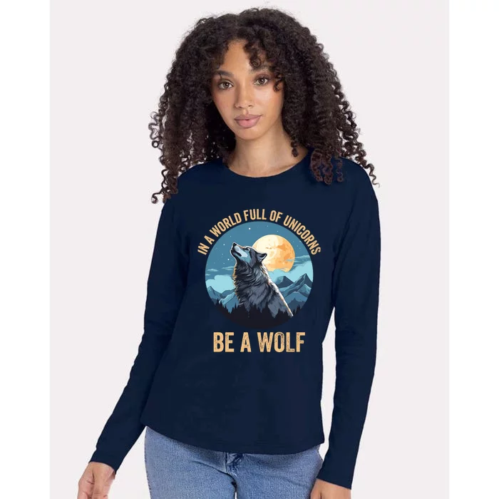 In A World Full Of Unicorns Be A Wolf Wolf In Moon Light Howling Wolf Lover Womens Cotton Relaxed Long Sleeve T-Shirt