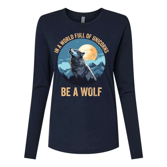 In A World Full Of Unicorns Be A Wolf Wolf In Moon Light Howling Wolf Lover Womens Cotton Relaxed Long Sleeve T-Shirt