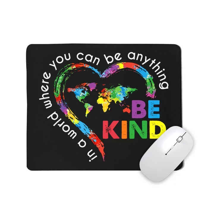 In A World Anything Be Kind Unity Day Heart Anti Bullying Mousepad