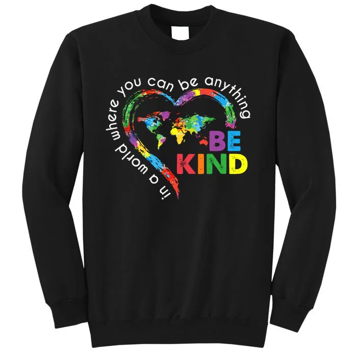 In A World Anything Be Kind Unity Day Heart Anti Bullying Tall Sweatshirt