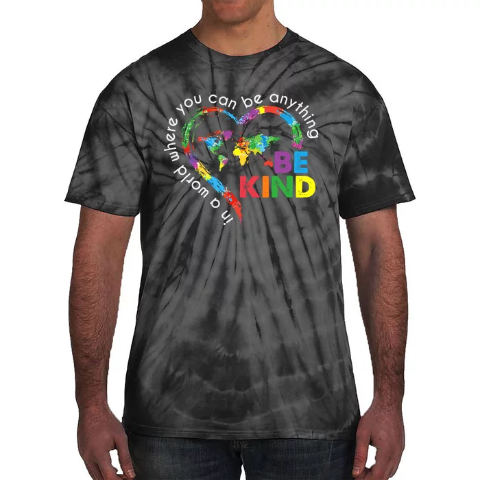 In A World Anything Be Kind Unity Day Heart Anti Bullying Tie-Dye T-Shirt