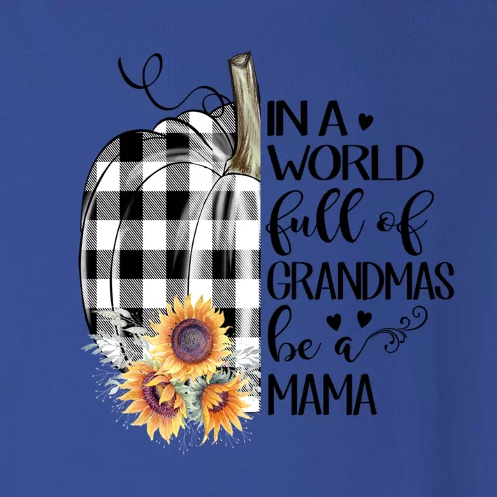 In A World Full Of Grandmas Be A Mama Halloween Fall Gift Toddler Long Sleeve Shirt