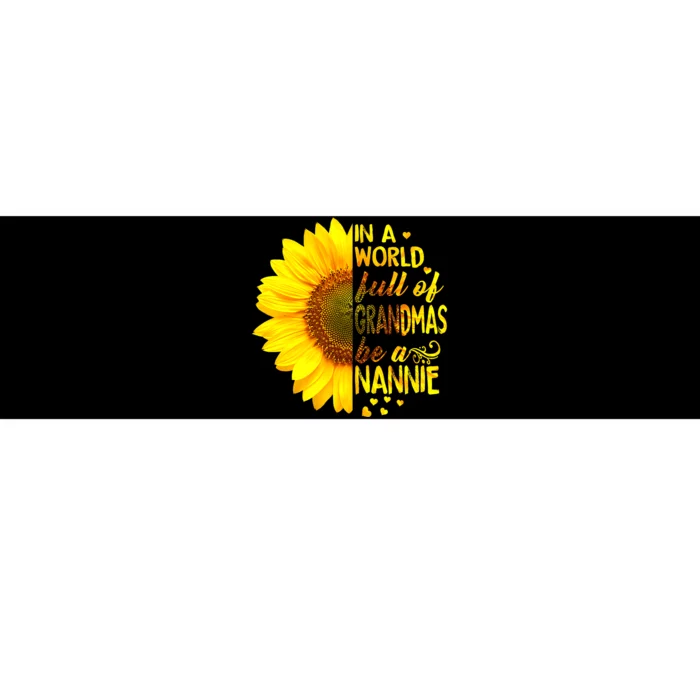 In A World Full Of Grandmas Be Nannie Sunflower MotherS Day Bumper Sticker