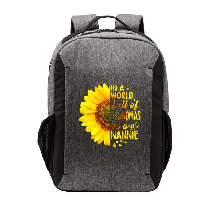 In A World Full Of Grandmas Be Nannie Sunflower MotherS Day Vector Backpack