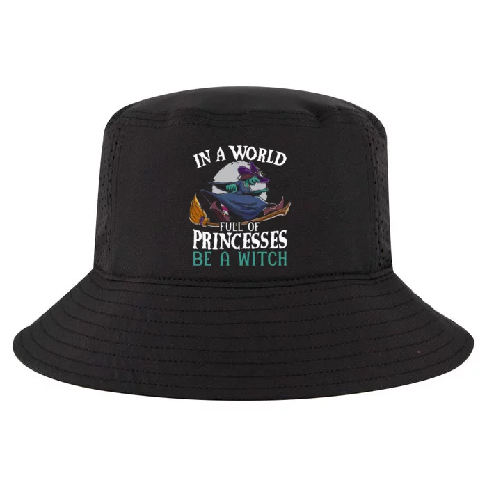 In A World Full Of Princesses Be A Witch Halloween Cool Comfort Performance Bucket Hat