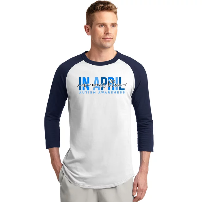 In April We Wear Blue Autism Awareness Baseball Sleeve Shirt