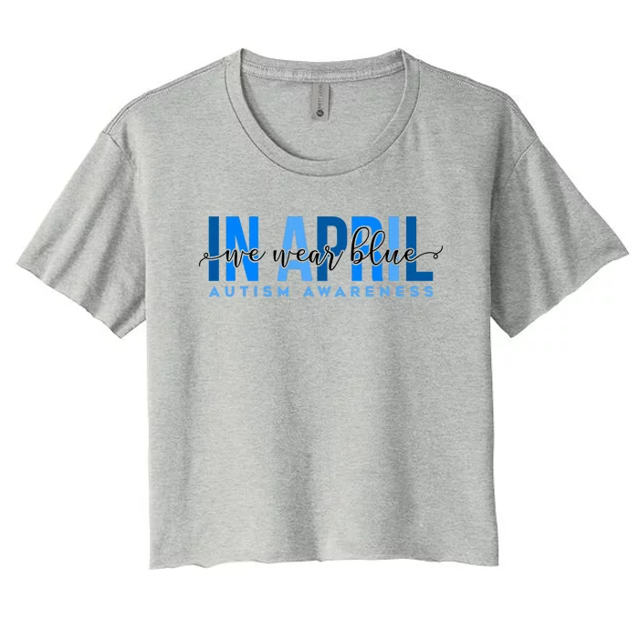 In April We Wear Blue Autism Awareness Women's Crop Top Tee