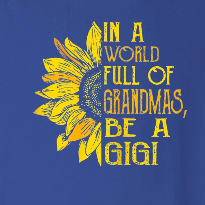 In A World Full Of Grandmas Be Gigi Sunflower Gift Toddler Long Sleeve Shirt