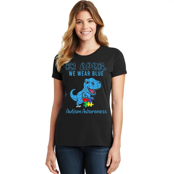 In April We Wear Blue Autism Awareness Month Dinosaur T-Rex Women's T-Shirt