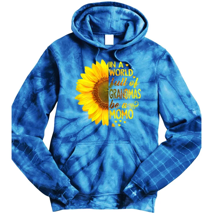 In A World Full Of Grandmas Be Momo Sunflower Gift Tie Dye Hoodie