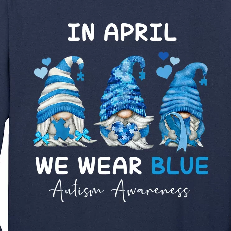 In April We Wear Blue Autism Awareness With Gnome Tall Long Sleeve T-Shirt