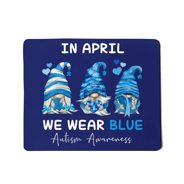 In April We Wear Blue Autism Awareness With Gnome Mousepad