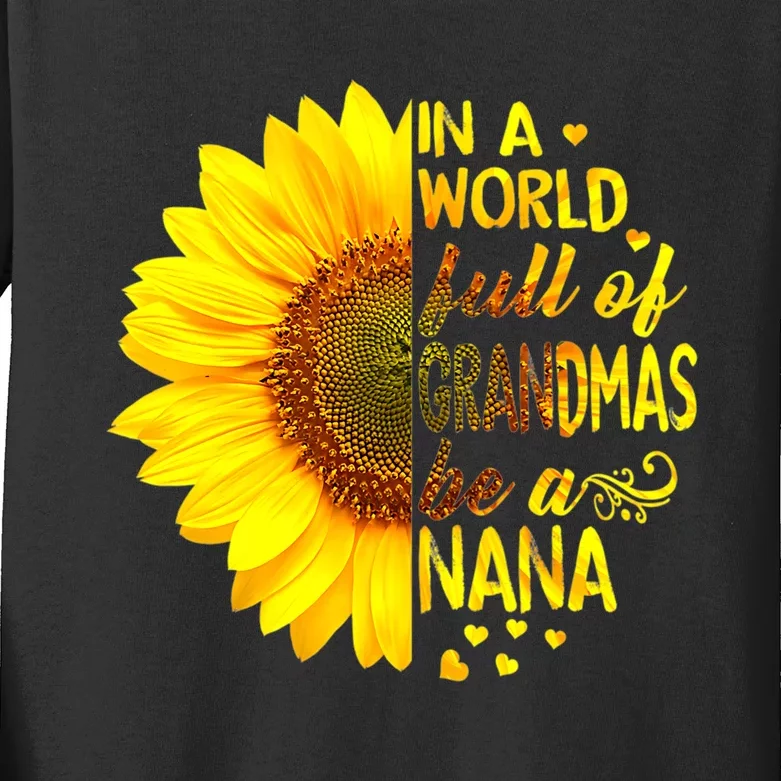 In A World Full Of Grandmas Be Nana Sunflower Mothers Day Kids Long Sleeve Shirt