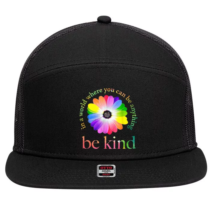 In A World Where You Can Be Anything Be Kind Gift 7 Panel Mesh Trucker Snapback Hat