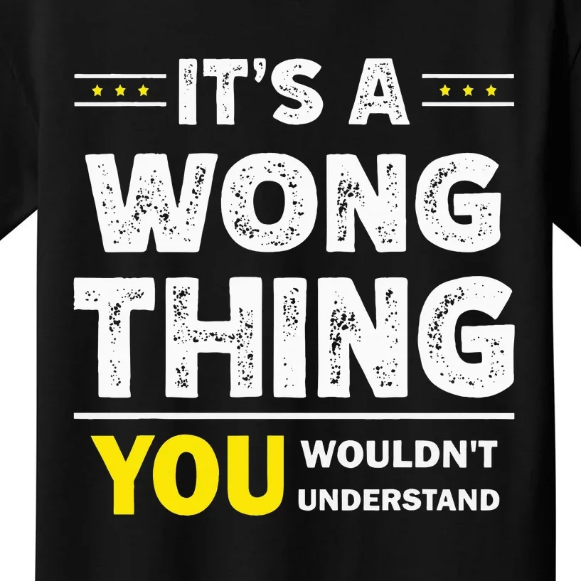 ItS A Wong Thing You WouldnT Understand Family Name Kids T-Shirt