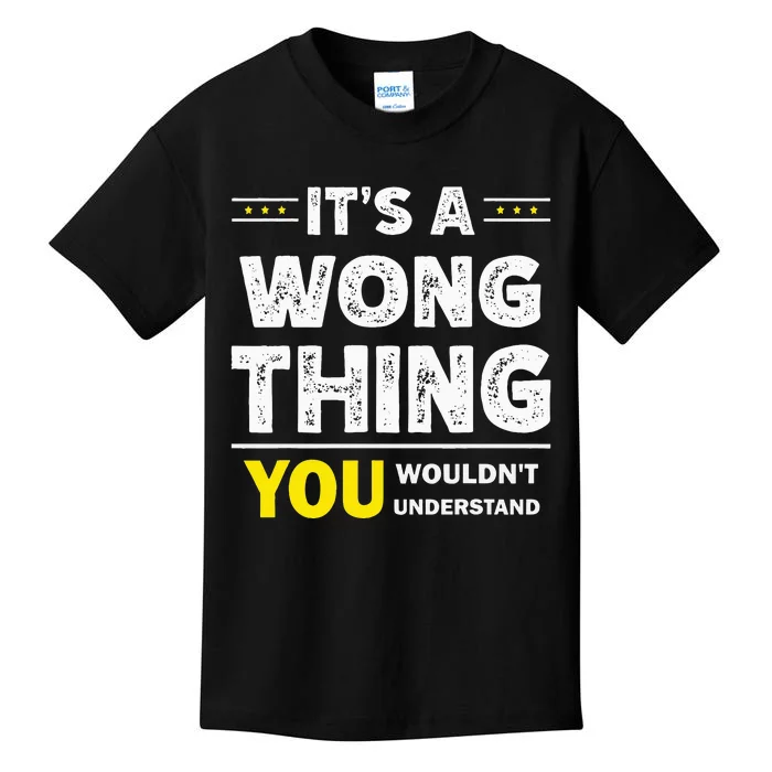 ItS A Wong Thing You WouldnT Understand Family Name Kids T-Shirt