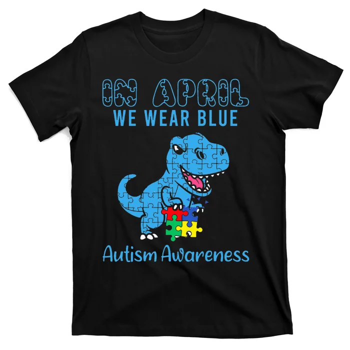 In April We Wear Blue Autism Awareness Month Dinosaur T-Rex T-Shirt