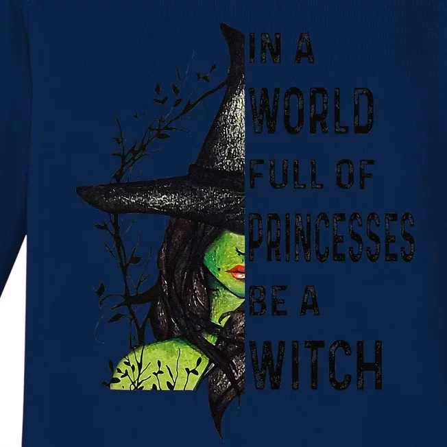 In A World Full Of Princesses Be A Witch Halloween Gift Baby Long Sleeve Bodysuit