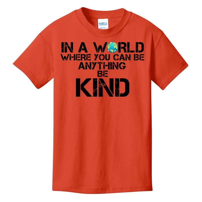 In A World Where You Can Be Anything Be Kind Kids T-Shirt