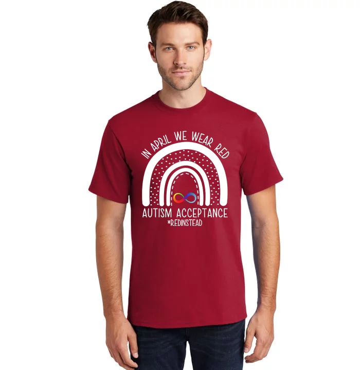 In April We Wear Red Autism Acceptance Red Instead Rainbow Tall T-Shirt