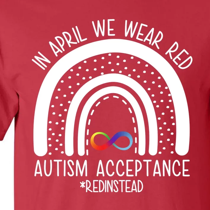 In April We Wear Red Autism Acceptance Red Instead Rainbow Tall T-Shirt