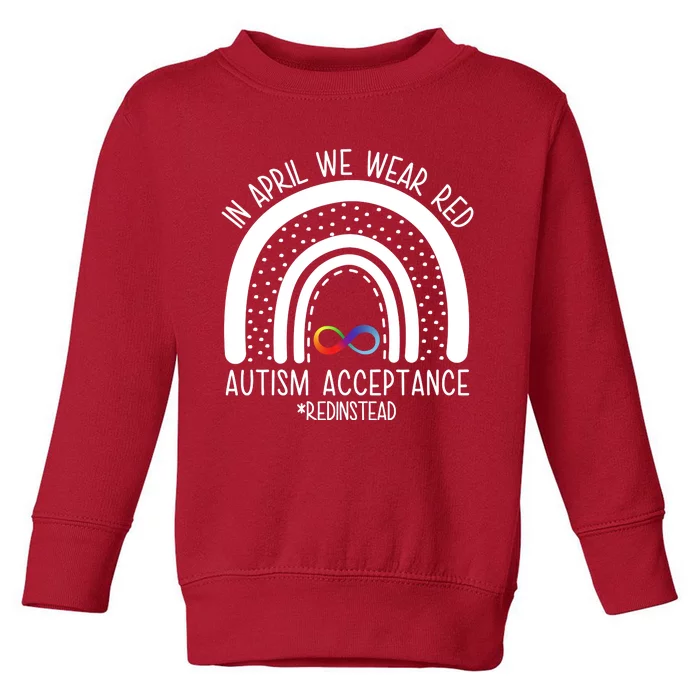 In April We Wear Red Autism Acceptance Red Instead Rainbow Toddler Sweatshirt